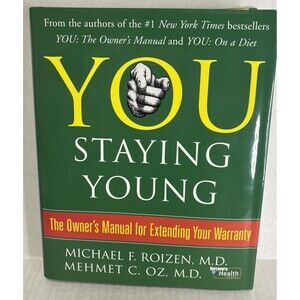 You Staying Young- The Owner's Manual for Extending Your Warranty by Roizen, M